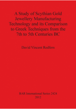 A Study of Scythian Gold Jewellery Manufacturing Technology and its Comparison to Greek Techniques from the 7th to 5th Centuries BC