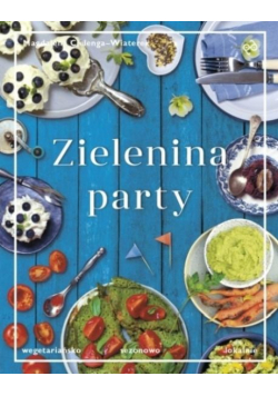 Zielenina party. Wegetariańsko, sezonowo, lokalnie