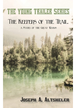 The Keepers of the Trail, a Story of the Great Woods