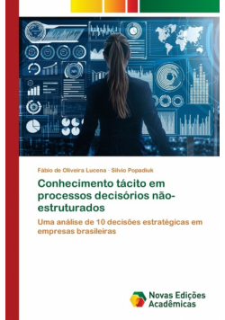 Conhecimento tácito em processos decisórios não-estruturados