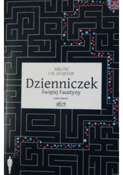 Miłość cię znajdzie. Dzienniczek Świętej Faustyny. Wybór tekstów.
