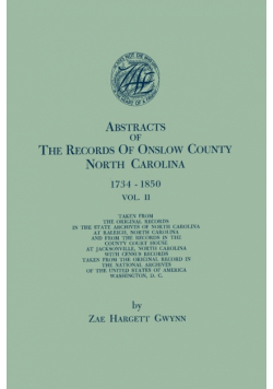 Abstracts of the Records of Onslow County, North Carolina, 1734-1850. in Two Volumes. Volume II