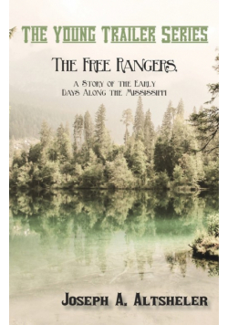 The Free Rangers, a Story of the Early Days Along the Mississippi