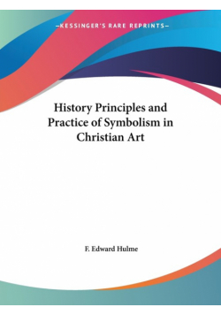 History Principles and Practice of Symbolism in Christian Art