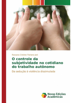 O controle da subjetividade no cotidiano do trabalho autônomo