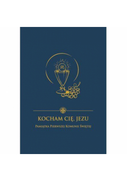 Kocham Cię Jezu. Pamiątka I Komunii Św. (granat)