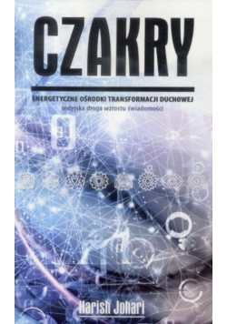 Czakry. Energetyczne ośrodki transformacji duchow.