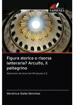 Figura storica o risorsa letteraria? Arculfo, il pellegrino