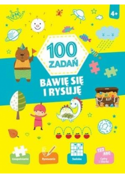 100 zadań. Bawię się i rysuję