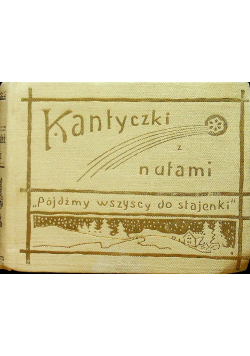 Kantyczki z nutami reprint z 1911 r