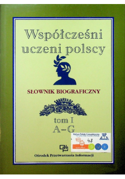 Współcześni uczeni polscy Słownik biograficzny Tom I