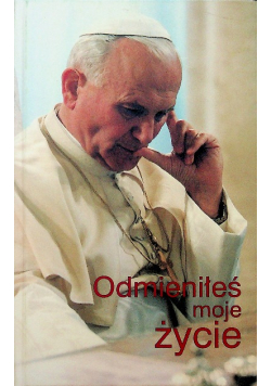 Odmieniłeś moje życie Świadectwa nadesłane na apel