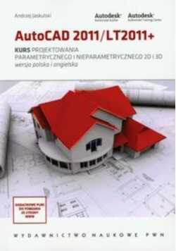 AutoCAD 2011 / LT2011 + Kurs projektowania parametrycznego i nieparametrycznego 2D i 3D