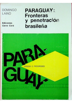 Paraguay Fronteras y penetracion Brasilena