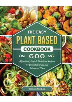 The Easy Plant Based Cookbook