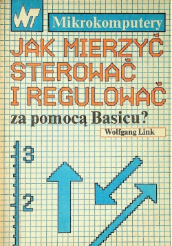 Mikrokomputery Jak mierzyć sterować i regulować za pomocą Basicu