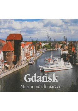 Gdańsk Miasto moich marzeń