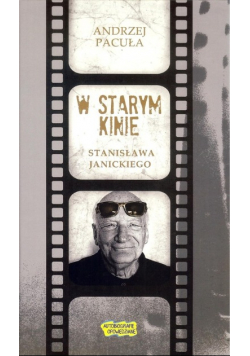 W starym kinie Stanisława Janickiego