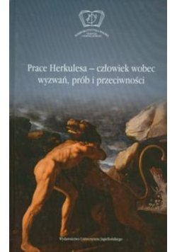 Prace Herkulesa - człowiek wobec wyzwań prób i przeciwności