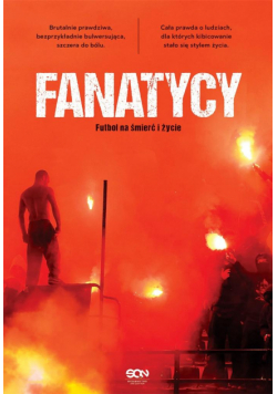 Fanatycy. Futbol na śmierć i życie