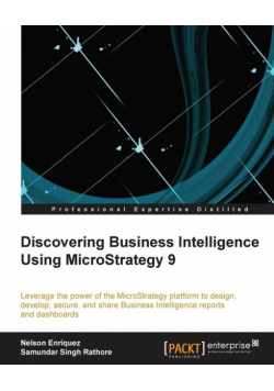 Discovering Business Intelligence Using Microstrategy 9