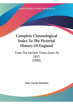 Complete Chronological Index To The Pictorial History Of England
