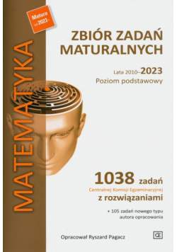 Matematyka Zbiór zadań maturalnych Lata 2010-2023 Poziom podstawowy