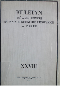 Biuletyn Głównej komisji badania zbrodni Hitlerowskich w Polsce XXVIII