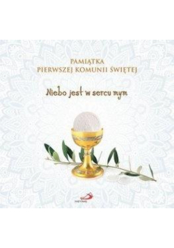 Pamiątka I Komunii Świętej. Niebo jest w sercu mym