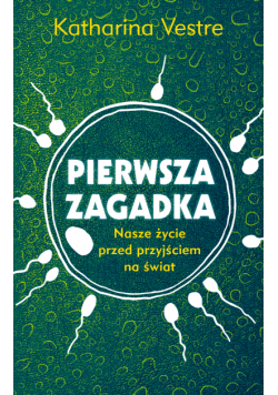 Pierwsza zagadka. Nasze życie przed przyjściem na świat