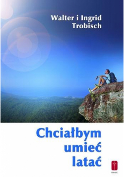 Chciałbym umieć latać - o przekraczaniu granic