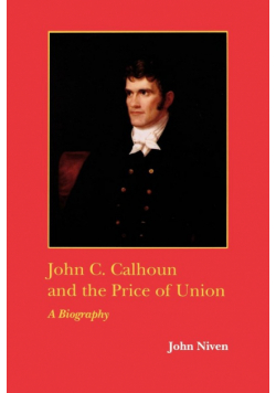 John C. Calhoun and the Price of Union