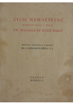 Życie wewnętrzne według nauki i życia św Magdaleny Zofji Barat 1935 r.