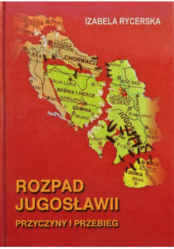 Rozpad Jugosławii Przyczyny i przebieg