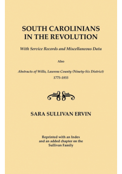 South Carolinians in the Revolution. with Service Records and Miscellaneous Data. Also, Abstracts of Wills, Laurens County (Ninety-Six District), 1775