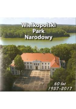 Wielkopolski Park Narodowy 60 lat 1957 - 2017