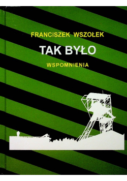 Tak było Wspomnienia