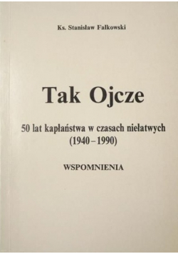 Tak Ojcze 50 lat kapłaństwa w czasach niełatwych