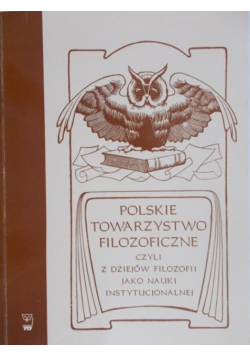 Polskie Towarzystwo Filozoficzne czyli z dziejów