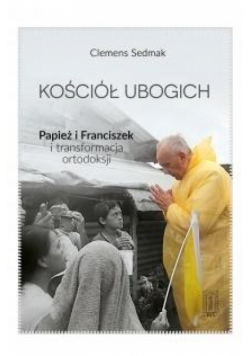 Kościół ubogich - Papież Franciszek...