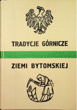 Tradycje górnicze ziemi Bytomskiej