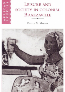 Leisure and Society in Colonial Brazzaville