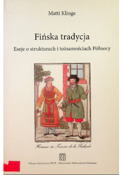Fińska tradycja eseje o strukturach i tożsamościach Północy