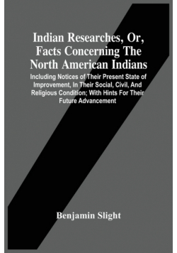 Indian Researches, Or, Facts Concerning The North American Indians