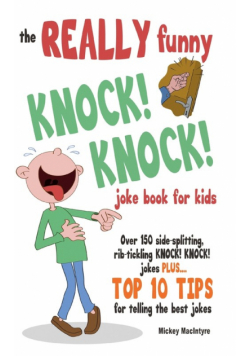 The REALLY Funny KNOCK! KNOCK! Joke Book For Kids