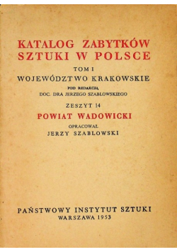 Katalog zabytków sztuki w Polsce Tom 1 Powiat Wadowicki Zeszyt 14