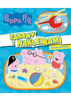 Świnka Peppa. Zabawy z naklejkami. Szalone pomysły