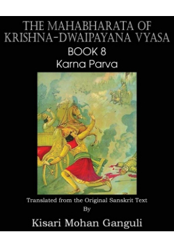 The Mahabharata of Krishna-Dwaipayana Vyasa Book 8 Karna Parva