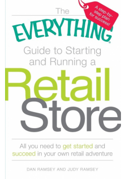 The Everything Guide to Starting and Running a Retail Store