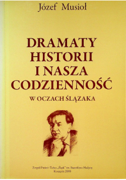 Dramaty historii i nasza codzienność w oczach Ślązaka